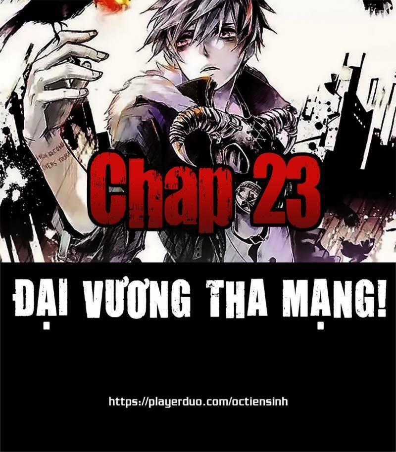 Đại Vương Tha Mạng Chương 23 Trang 1