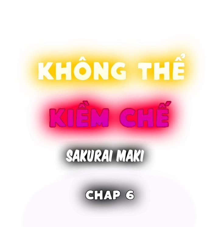 Không Thể Kiềm Chế Chương 6 Trang 1