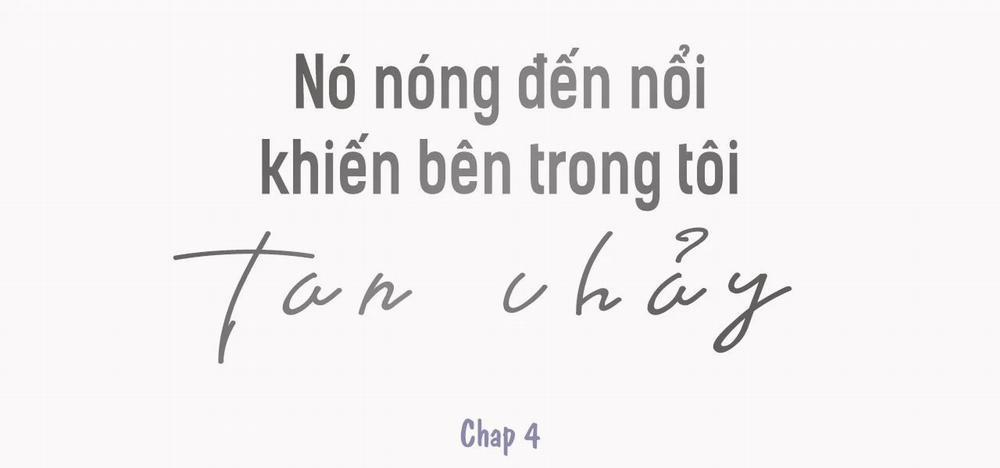 Nó Nóng Đến Nổi Khiến Bên Trong Tôi Tan Chảy Chương 4 Trang 1